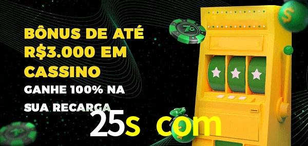 25s com melhor bônus de depósito